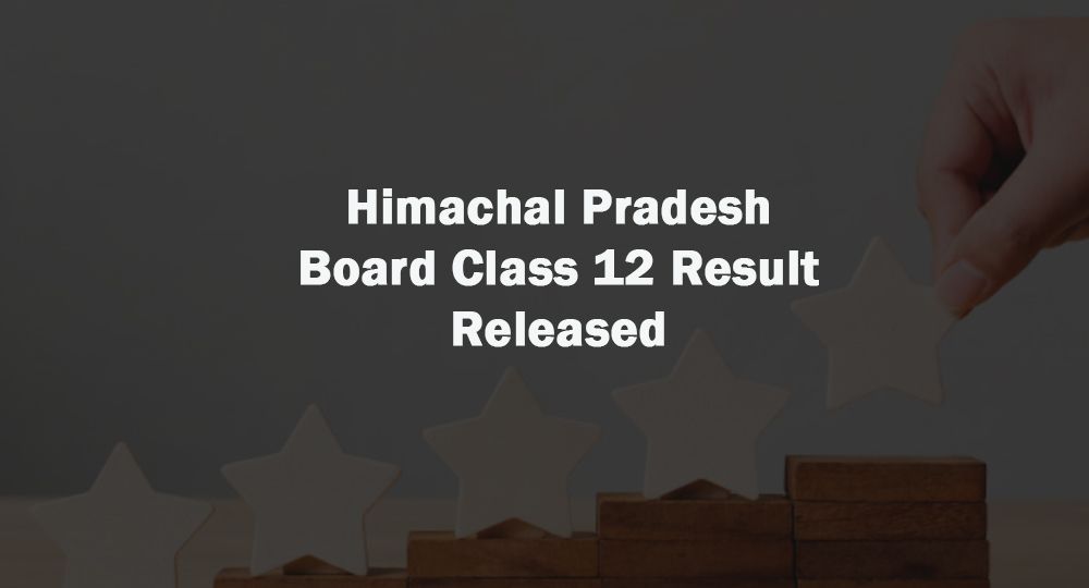 Himachal Pradesh Board Class 12 Result Released