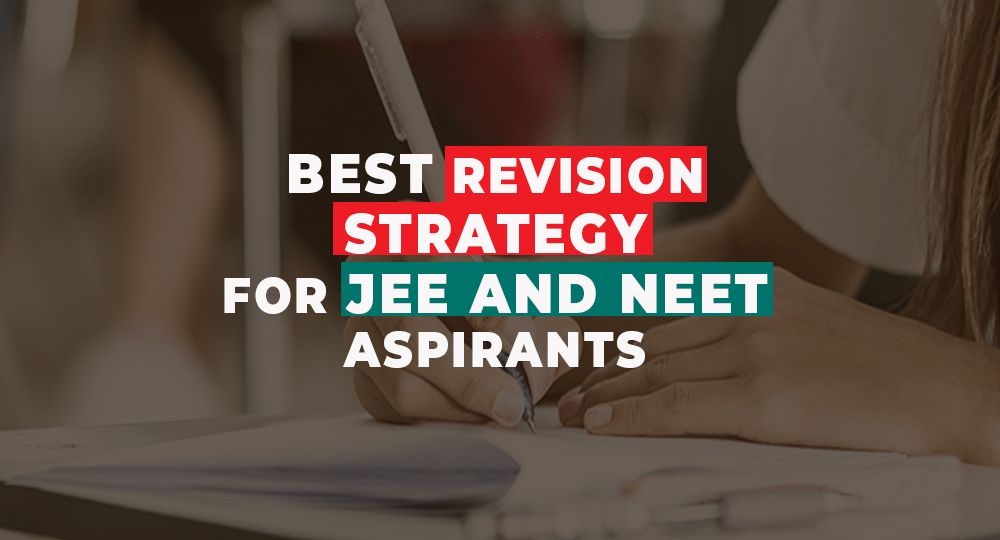 Revision Strategy for JEE, NEET Aspirants