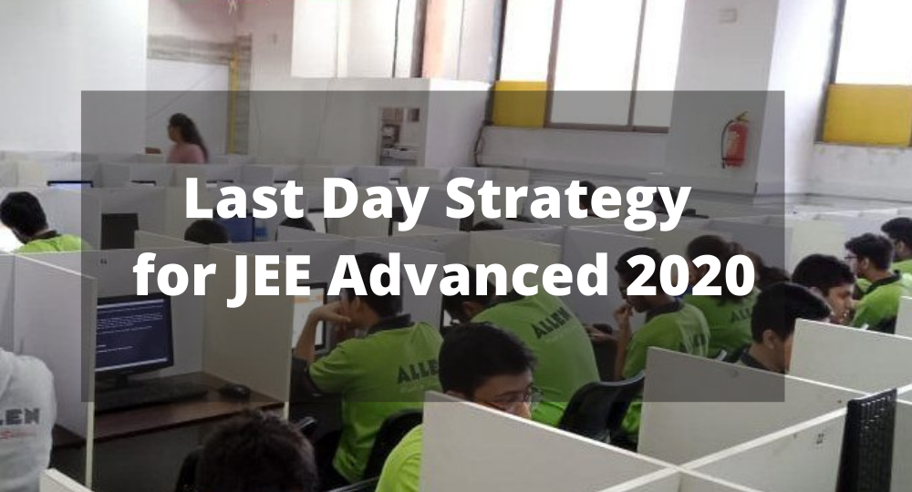 Last Day Strategy for JEE Advanced 2020