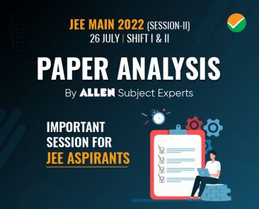 JEE Main 2022 Session-2 Paper Analysis 26th July 2022_Blog