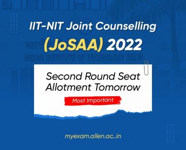 IIT-NIT Joint Counseling (JoSAA) 2022 - Second round seat allotment tomorrow