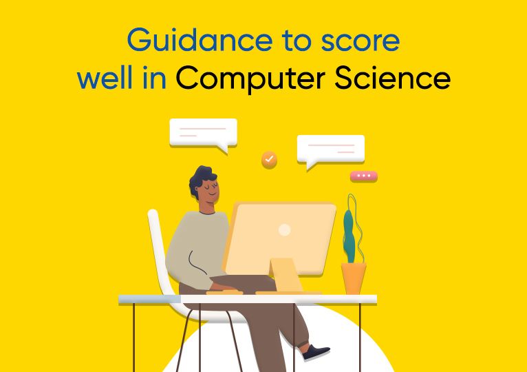 Guidance to score well in Computer Science