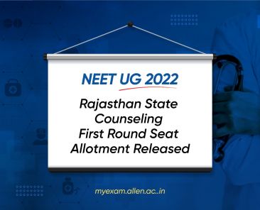 NEET UG 2022 Rajasthan State Counseling-First Round Seat Allotment Released