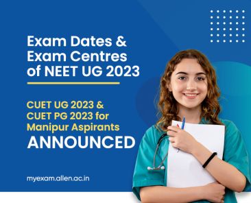 Exam Dates & Centres of NEET UG 2023, CUET UG & PG 2023 for Manipur