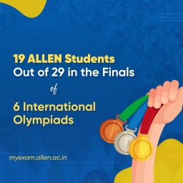 19 ALLEN Students Out Of 29 In The Finals Of 6 International Olympiad