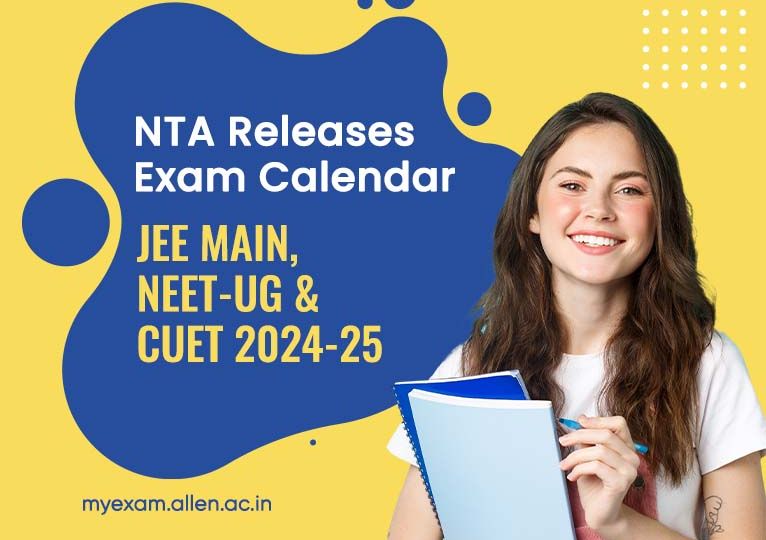 Exam Calendar for JEE Main, NEET-UG & CUET 2024-25