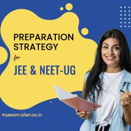 Preparation Strategy for JEE and NEET-UG