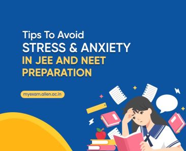 Tips To Avoid Stress & Anxiety in JEE and NEET UG Preparation