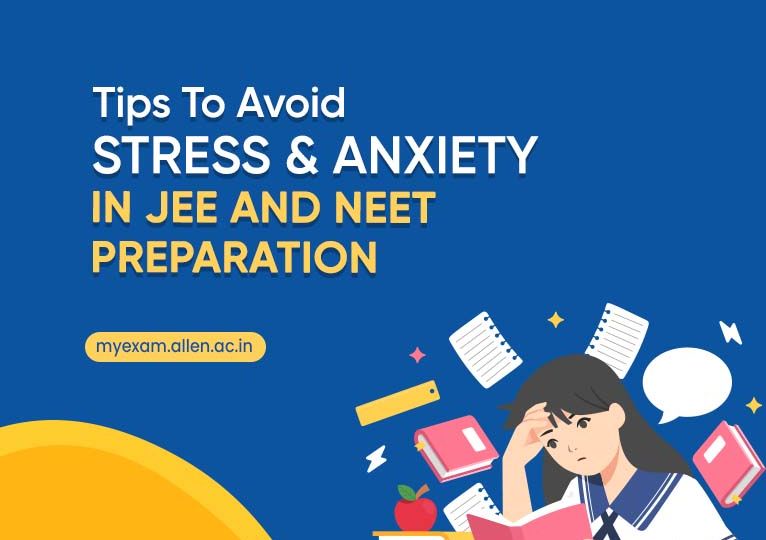 Tips To Avoid Stress & Anxiety in JEE and NEET UG Preparation