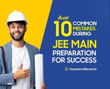 Avoid 10 Common Mistakes During JEE Main Preparation For Success