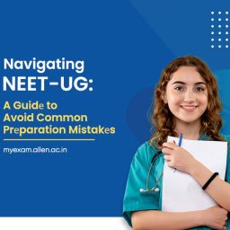 NEET-UG A Guide to Avoid Common Preparation Mistakes