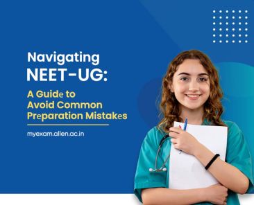 NEET-UG A Guide to Avoid Common Preparation Mistakes