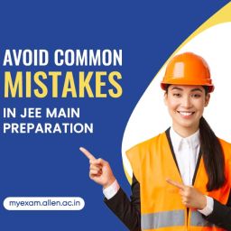 Avoid Common Mistakes in JEE Main Preparation