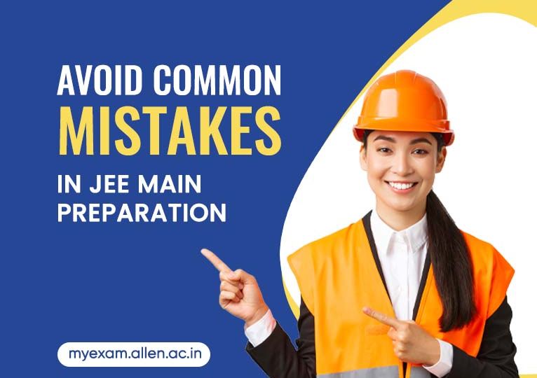 Avoid Common Mistakes in JEE Main Preparation