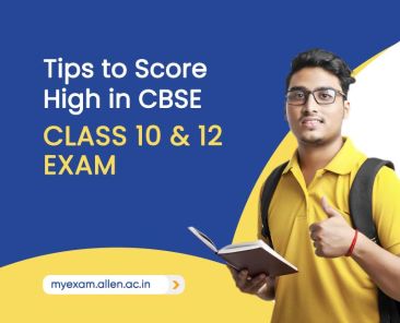 Tips To Score High in CBSE Class 10 and 12 Exam