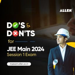 Do’s & Don’ts for JEE Main 2024