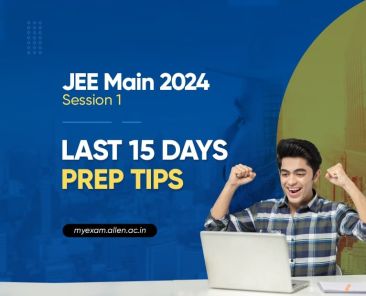 JEE Main 2024 Session 1 Last 15 Days Preparation Tips