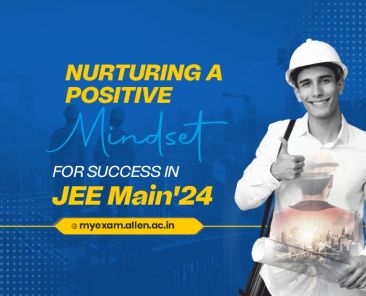 Nurturing a Positive Mindset: A Key to Success in JEE Main