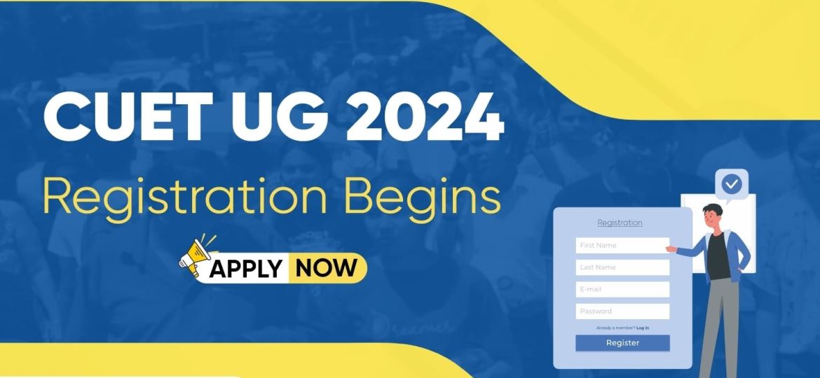 CUET UG 2024 Registration Begins