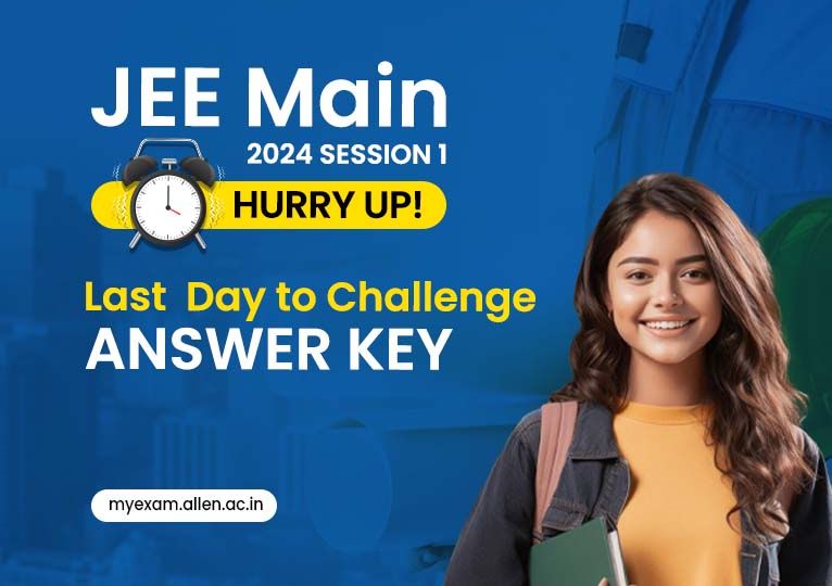 JEE Main 2024 Session 1-Hurry Up! Last Day to Challenge Provisional Answer Key