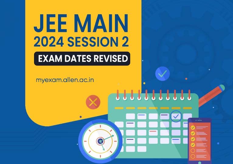 JEE Main 2024 Session 2 Revised Exam Dates