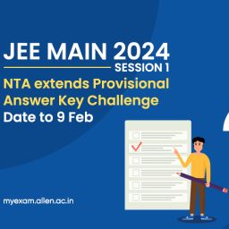 JEE Main '24 Session 1 - NTA Extends the Date to Challenge Provisional Answer Key to 9 Feb