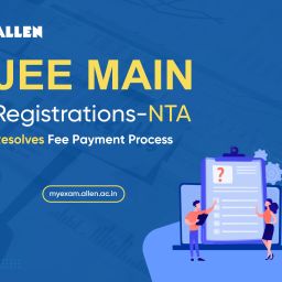 JEE Main Registrations-NTA resolves fee payment Issues