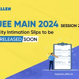 JEE Main 2024 Session-2 City Intimation Slips to be Released Soon