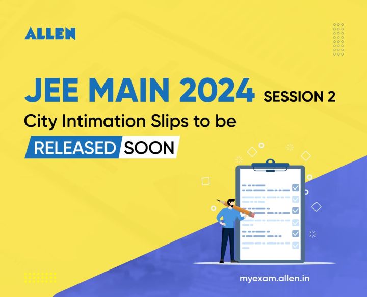 JEE Main 2024 Session-2 City Intimation Slips To Be Released Soon - My ...