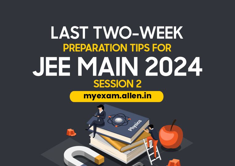 Preparation Tips for JEE Main 2024 Session 2