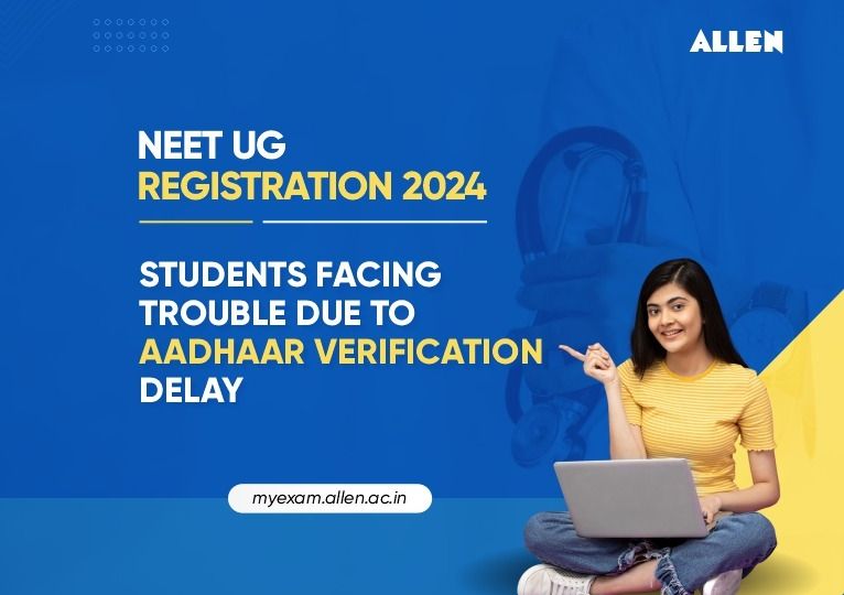 NEET UG Registration 2024 Aadhaar Verification Delay