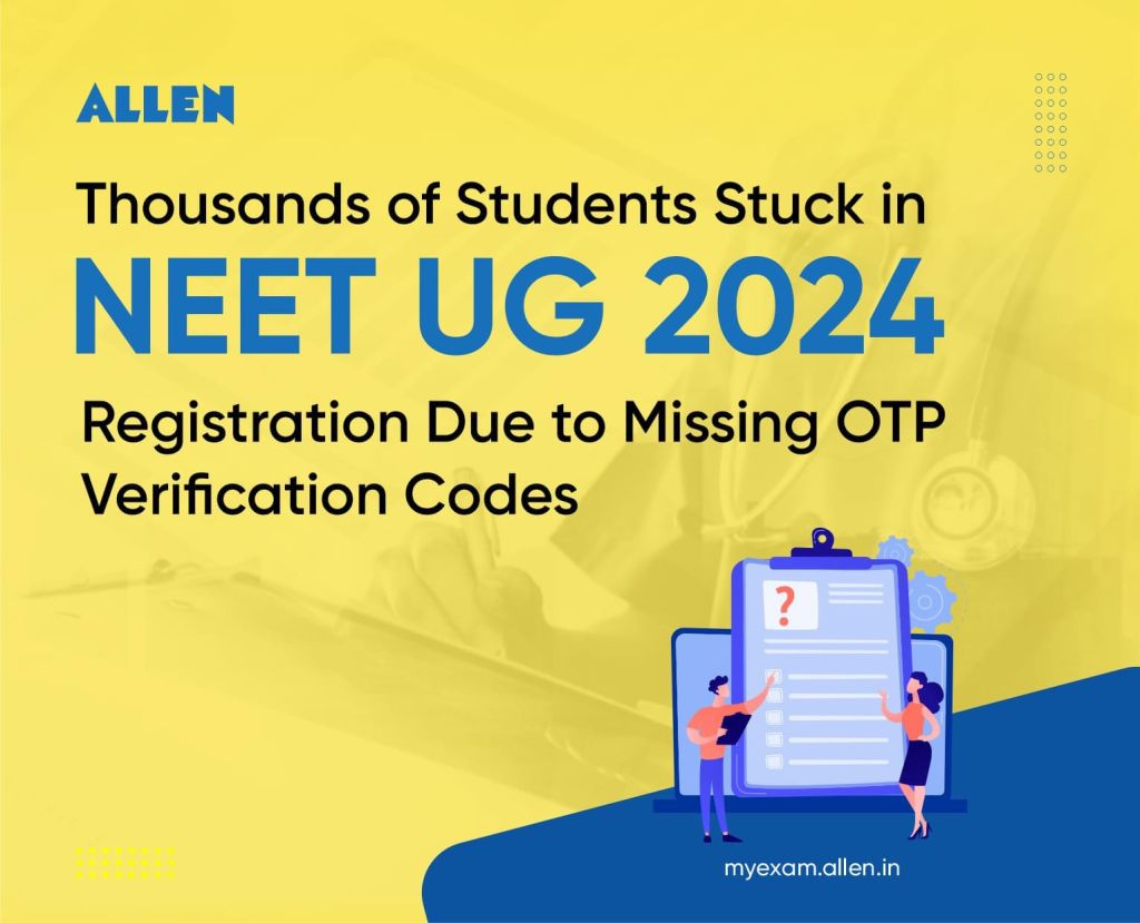 NEET-UG 2024 Registrations Delayed OTP Verification Codes