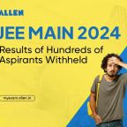 JEE Main 2024 - Results of Many Students Withheld