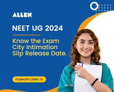 NEET-UG 2024 City Intimation Slip Release Date