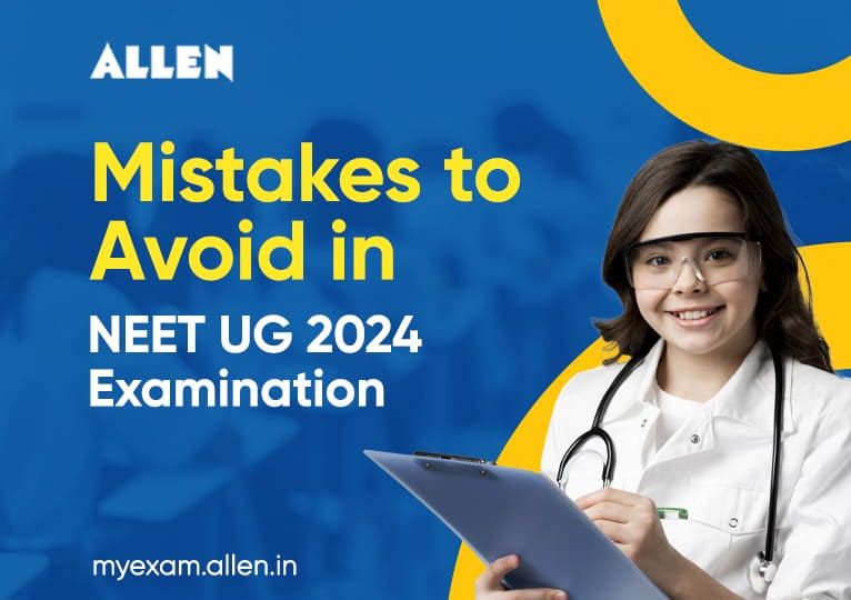 Navigating Success Mistakes to Avoid in NEET UG 2024 Examination
