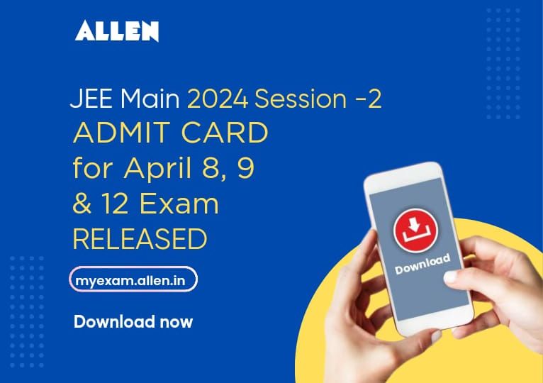 ALLEN JEE Main 2024 Session-2 Admit Card Released