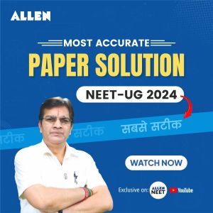ALLEN NEET-UG 2024 Paper Solutions Video