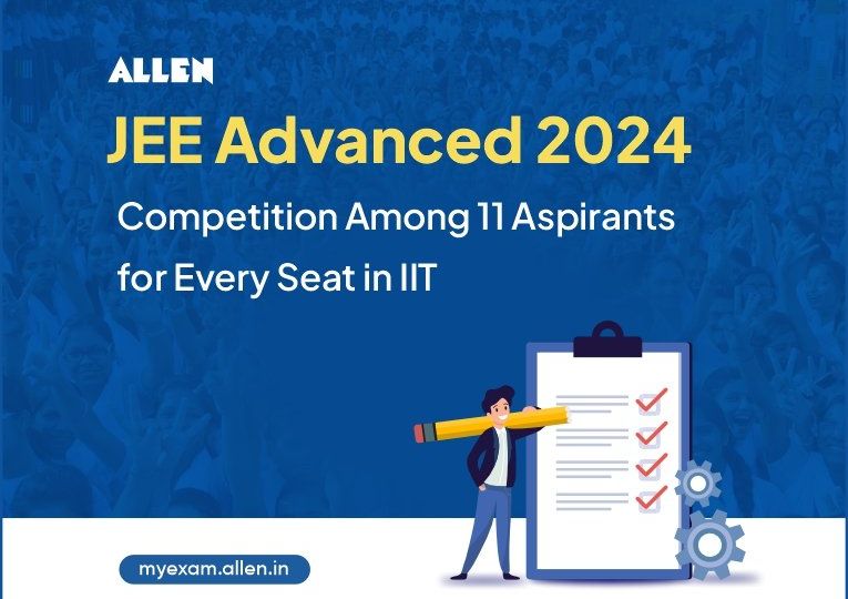 JEE Advanced 2024 - Competition Among 11 Students for Every Seat in IIT