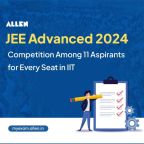 JEE Advanced 2024 - Competition Among 11 Students for Every Seat in IIT