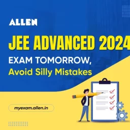 JEE Advanced 2024 Exam Tomorrow, Avoid Silly Mistakes