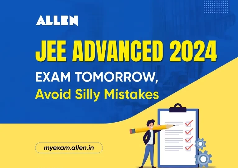 JEE Advanced 2024 Exam Tomorrow, Avoid Silly Mistakes