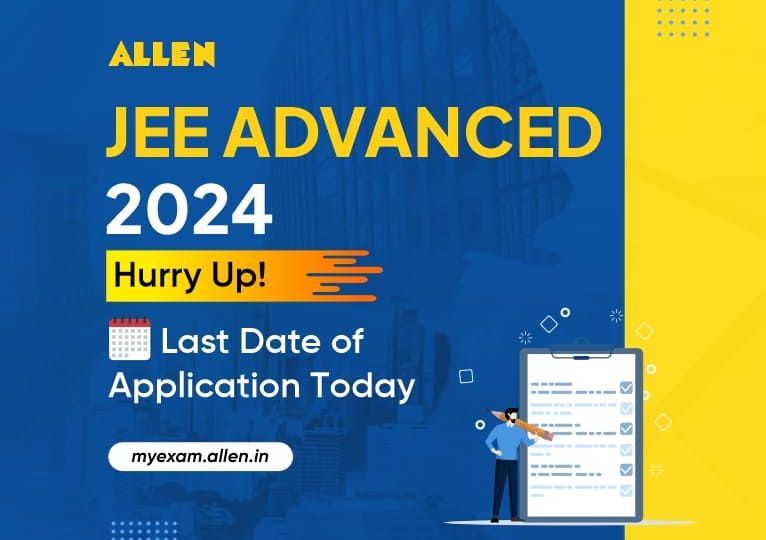 JEE Advanced 2024 - Last date of Application Today