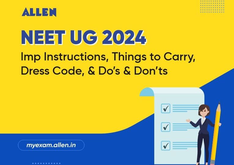 NEET UG 2024 - Imp Instructions, Things to Carry, Dress Code, & Do’s & Don’ts