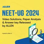 ALLEN NEET UG 2024 - Video Solutions, Paper Analysis & Code-Wise Answer Key