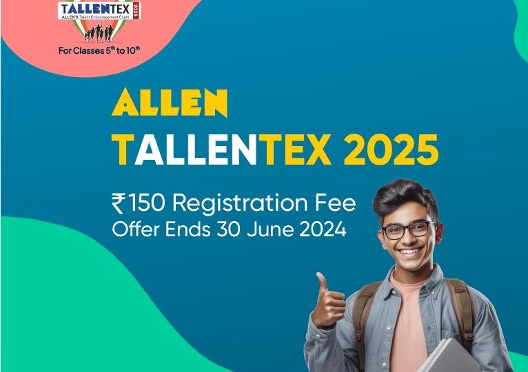 ALLEN Tallentex 2025 ₹150 Registration Fee Offer Ends 30 June 2024