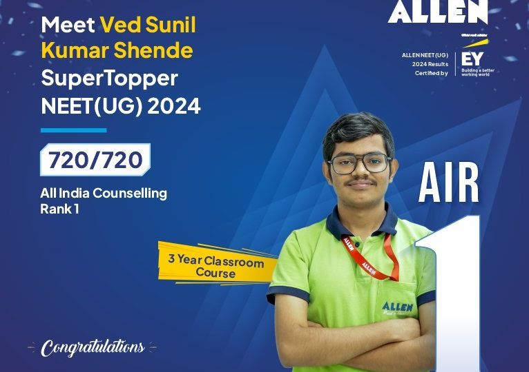 ALLEN Ved Sunil - - NEET UG 2024 Topper