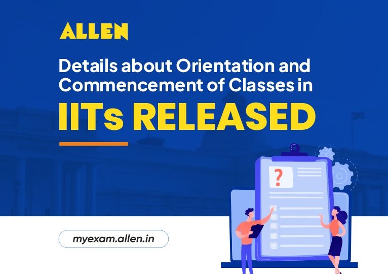 Details About Orientation & Commencement of Classes in IITs Released