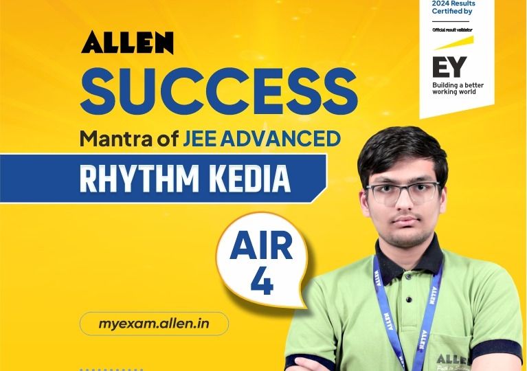 From ALLEN to IIT JEE Advanced AIR-4 Rhythm Kedia’s Formula for Success