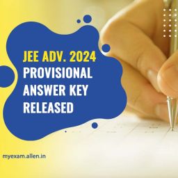 JEE Advanced 2024 Provisional Answer Key Released