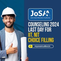 JOSAA Counseling 2024 Last Chance for IITs, NITs Choice Filling